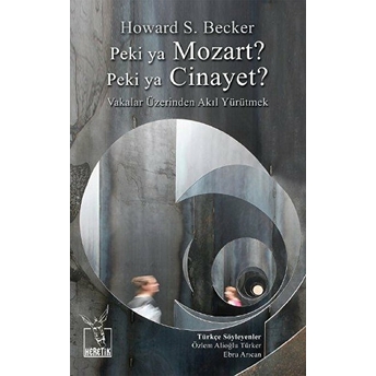 Peki Ya Mozart? Peki Ya Cinayet? Howard S. Becker