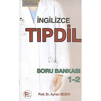 Pelikan Ingilizce Tıp Dil Soru Bankası 1-2 Ayhan Sezer