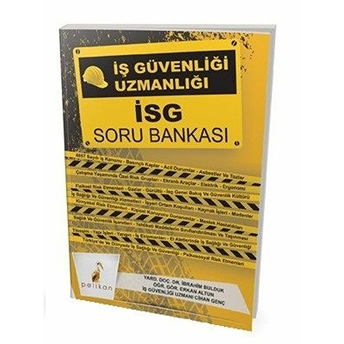 Pelikan Iş Güvenliği Uzmanlığı Isg Soru Bankası Ibrahim Bulduk