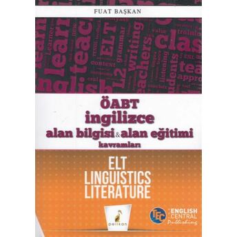 Pelikan Öabt Ingilizce Alan Bilgisi & Alan Eğitimi Kavramları Elt Linguistics Literature (Yeni) Fuat Başkan