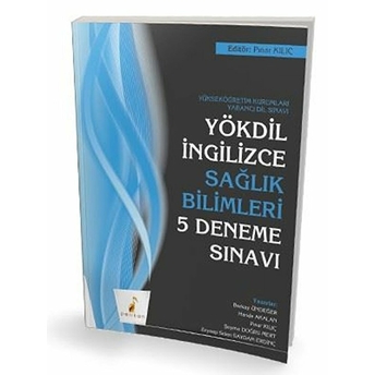 Pelikan Yökdil Ingilizce Sağlık Bilimleri 5 Deneme Sınavı Berkay Ündeğer, Hande Akalan, Pınar Kılıç, Şeyma Doğru Mert, Zeynep Selen Saydam Erdinç