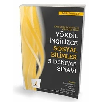 Pelikan Yökdil Ingilizce Sosyal Bilimler 5 Deneme Sınavı Berkay Ündeğer, Hande Akalan, Pınar Kılıç, Şeyma Doğru Mert, Zeynep Selen Saydam Erdinç