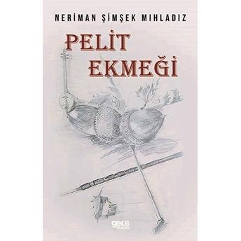 Pelit Ekmeği - Neriman Şimşek Mıhladız