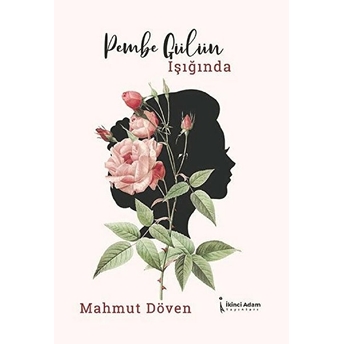 Pembe Gülün Işığında - Mahmut Döven