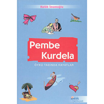 Pembe Kurdela Öykü Tadında Hayatlar Haluk Imamoğlu