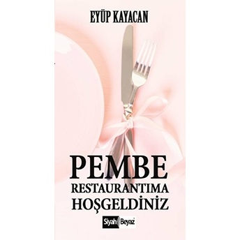 Pembe Restorantıma Hoşgeldiniz Eyüp Kayacan