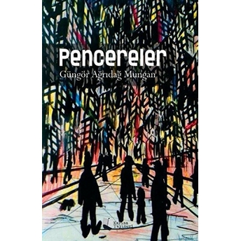 Pencereler - Güngör Ağrıdağ Mungan