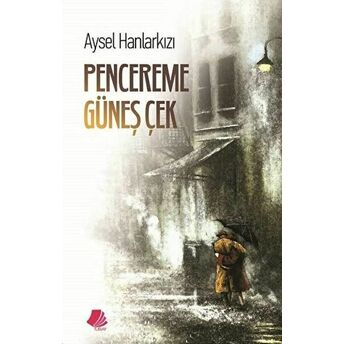 Pencereme Güneş Çek Aysel Hanlarkızı