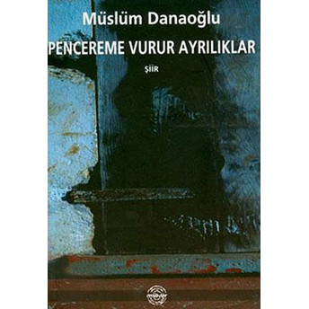 Pencereme Vurur Ayrılıklar Müslüm Danaoğlu