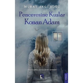 Penceresine Kuşlar Konan Adam Murat Akgündüz