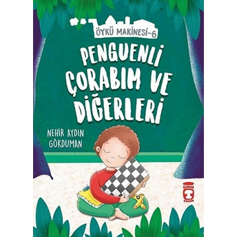 Penguenli Çorabım Ve Diğerleri - Öykü Makinesi 6 Nehir Aydın Gökduman