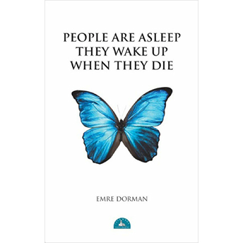 People Are Asleep They Wake Up When They Die Emre Dorman