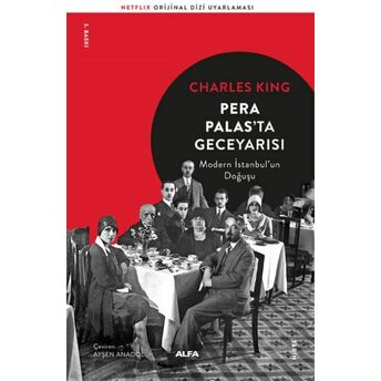 Pera Palas'ta Gece Yarısı - Modern Istanbul'un Doğuşu Charles King