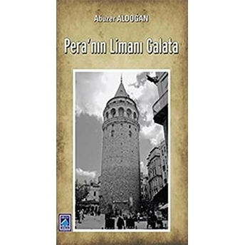 Pera'nın Limanı Galata Abuzer Aydoğan