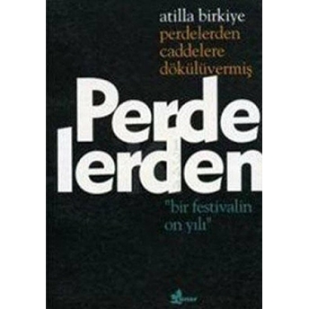 Perdelerden Caddelere Dökülüvermiş &Quot;Bir Festivalin On Yılı&Quot; Atilla Birkiye