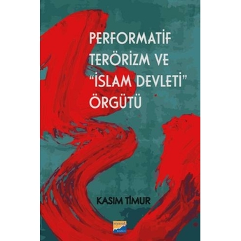 Performatif Terörizm Ve “Islam Devleti” Örgütü Kasım Timur