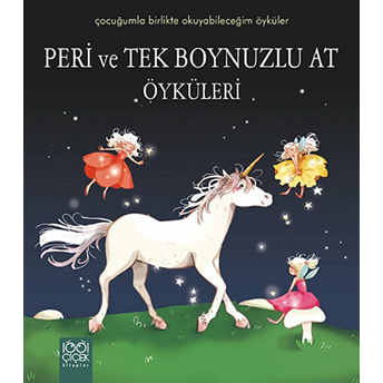 Peri Ve Tek Boynuzlu At Öyküleri / Çocuğumla Birlikte Okuyabileceğim Öyküler Sophie De Mullenheim