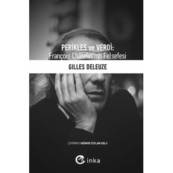 Perikles Ve Verdi: François Châtelet’nin Felsefesi - Gilles Deleuze