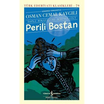 Perili Bostan - Toplu Hikâyeleri-Birinci Cilt - Türk Edebiyatı Klasikleri (Ciltli) Osman Cemal Kaygılı