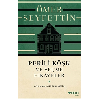 Perili Köşk Ve Seçme Hikayeler (Açıklamalı Orijinal Metin) Ömer Seyfettin