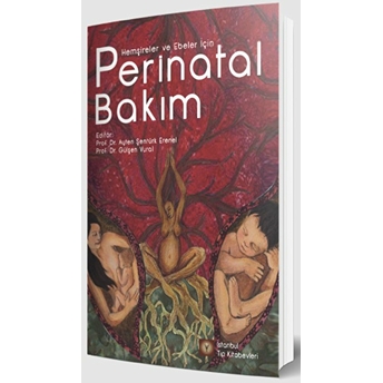 Perinatal Bakım - Hemşireler Ve Ebeler Için Ayten Şentürk Erenel, Gülşen Vural