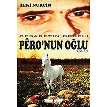 Peronun Oğlu - Cesaretin Bedeli Zeki Nurçin