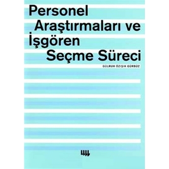 Personel Araştırmaları Ve Işgören Seçme Süreci Gülruh Özışık Gürbüz