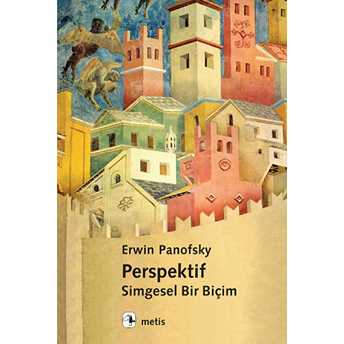 Perspektif: Simgesel Bir Biçim Erwin Panofsky