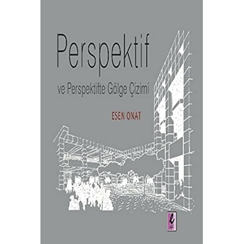 Perspektif Ve Perspektifte Gölge Çizimi Esen Onat