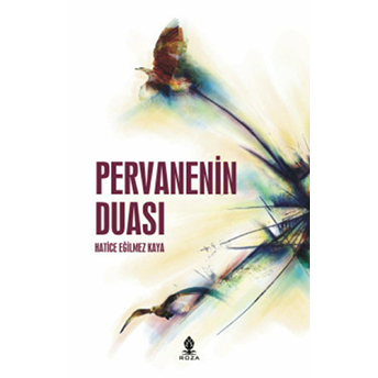 Pervanenin Duası Hatice Eğilmez Kaya