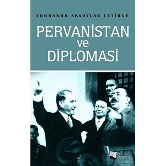 Pervanistan Ve Diplomasi - Yurdanur Aksoylar Çetirge