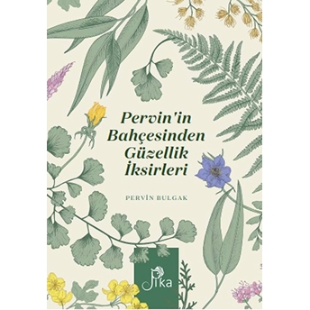 Pervin’in Bahçesinden Güzellik Iksirleri Pervin Bulgak