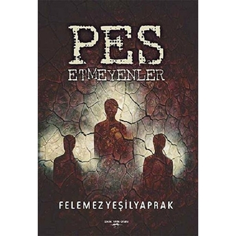 Pes Etmeyenler - Felemez Yeşilyaprak