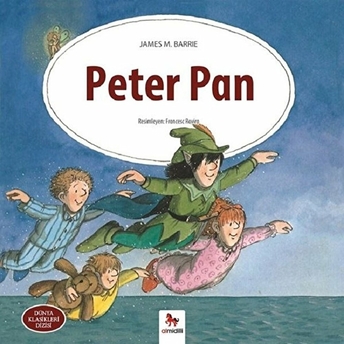 Peter Pan - Dünya Klasikleri Dizisi James M. Barrie