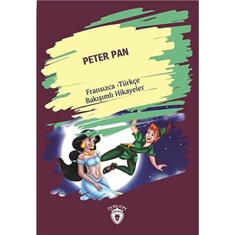 Peter Pan Fransızca Türkçe Bakışımlı Hikayeler Kolektif