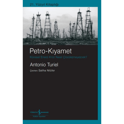 Petro-Kıyamet – Küresel Enerji Krizi Nasıl Çözüle(Meye)Cek? Antonıo Turıel