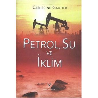 Petrol, Su Ve Iklim Catherine Gautier