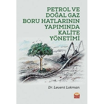 Petrol Ve Doğal Gaz Boru Hatlarının Yapımında Kalite Yönetimi - Levent Lokman