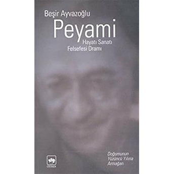 Peyami Hayatı - Sanatı - Felsefesi - Dramı Beşir Ayvazoğlu