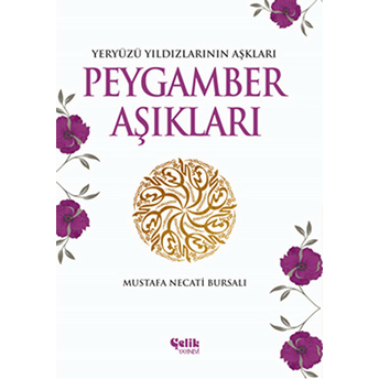 Peygamber Aşıkları Yeryüzü Yıldızlarının Aşkları Mustafa Necati Bursalı