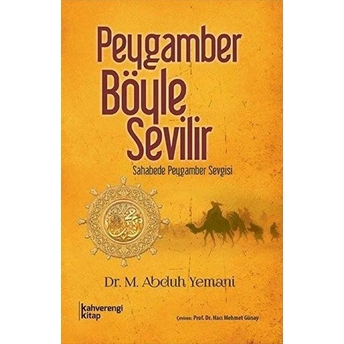 Peygamber Böyle Sevilir Sahabede Peygamber Sevgisi M. Abduh Yemani