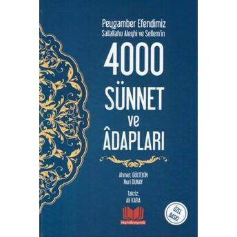 Peygamber Efendimiz Sallallahu Aleyhi Ve Sellem'in 4000 Sünnet Ve Adabları (Ciltli) Nuri Dunay, Ahmet Gülteki