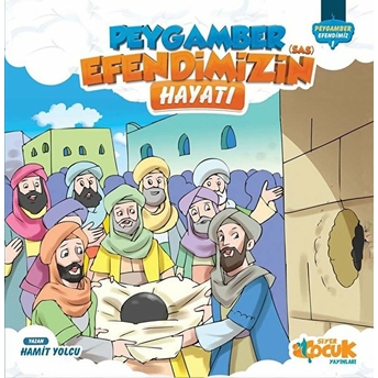 Peygamber Efendimiz Serisi 4 - Peygamber Efendimizin (Sas) Hayatından Hikayeler Hamit Yolcu