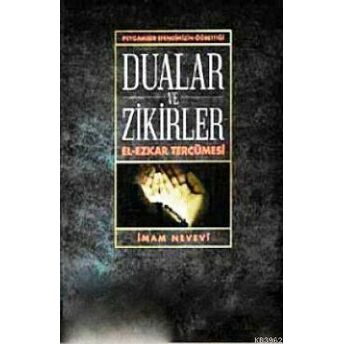 Peygamber Efendimizin Öğrettiği Dualar Ve Zikirler El-Ezkar Tercümesi Imam Nevevi