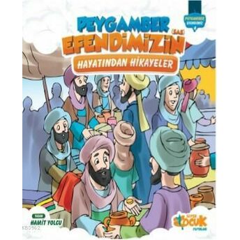 Peygamber Efendimiz'in (Sas) Hayatından Hikayeler; Ciltliciltli Hamit Yolcu