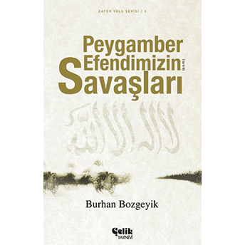 Peygamber Efendimizin Savaşları Burhan Bozgeyik