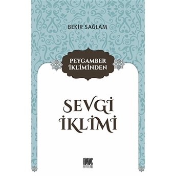 Peygamber Ikliminden Sevgi Iklimi Bekir Sağlam