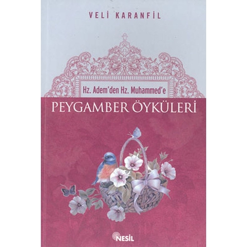 Peygamber Öyküleri Hz. Adem’den Hz. Muhammed’e Veli Karanfil