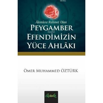 Peygamber (S.a.v) Efendimiz'in Yüce Ahlakı (Cep Boy); Cep Boy Ömer Muhammed Öztürk