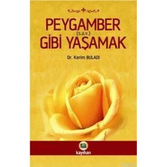 Peygamber (S.a.v.) Gibi Yaşamak Kerim Buladı